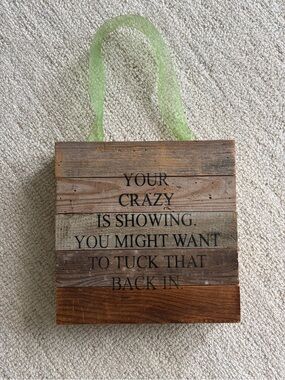 Rustic Wooden Wall Plaque with Green Ribbon - 'Your Crazy Is Showing'